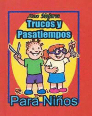MEJORES TRUCOS Y PASATIEMPOS PARA NIÑOS, LOS