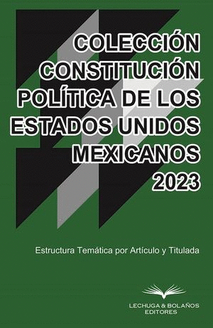 CONSTITUCIÓN POLÍTICA DE LOS ESTADOS UNIDOS MEXICANOS 2023