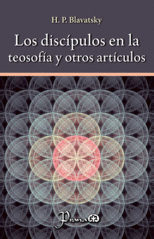 LOS DISCÍPULOS EN LA TEOSOFÍA Y OTROS ARTÍCULOS
