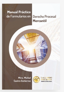 MANUAL PRACTICO DE FORMULARIOS EN DERECHO PROCESAL MERCANTIL