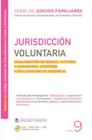 JURISDICCIÓN VOLUNTARIA (ENAJENACIÓN DE BIENES, TUTORES Y CURADORES, ADOPCIÓN Y DECLARACIÓN DE AUSENCIA)