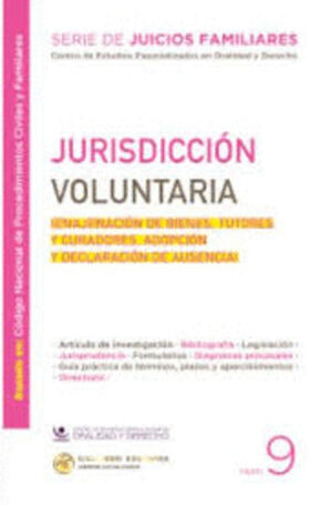 JURISDICCIÓN VOLUNTARIA (ENAJENACIÓN DE BIENES, TUTORES Y CURADORES, ADOPCIÓN Y DECLARACIÓN DE AUSENCIA)