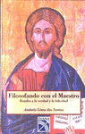 FILOSOFANDO CON EL MAESTRO RUMBO A LA VERDAD Y LA FELICIDAD
