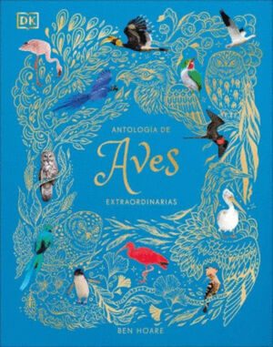 ANTOLOGÍA DE AVES EXTRAORDINARIAS
