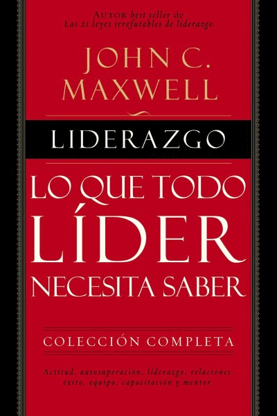 LIDERAZGO: LO QUE TODO LÍDER NECESITA SABER