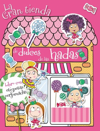 LA GRAN TIENDA DE DULCES DE LAS HADAS: LIBRO DE ACTIVIDADES CON ETIQUETAS