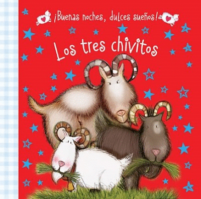 BUENAS NOCHES, DULCES SUEÑOS! LOS TRES CHIVITOS