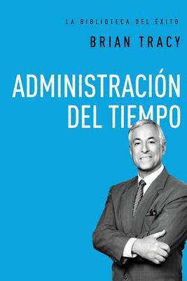 ADMINISTRACION DEL TIEMPO (BIBLIOTECA DEL EXITO)