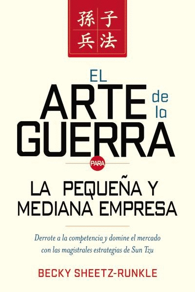 ARTE DE LA GUERRA PARA LA PEQUEÑA Y MEDIANA EMPRESA, EL