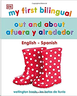 MY FIRST BILINGUAL OUT AND ABOUT / AFUERA Y ALREDEDOR