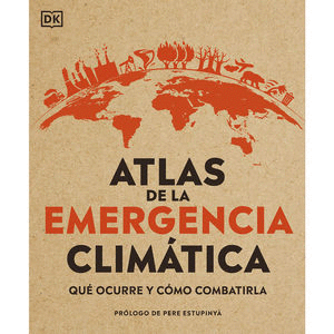 ATLAS DE EMERGENCIA CLIMÁTICA. QUÉ OCURRE Y CÓMO COMBATIRLA