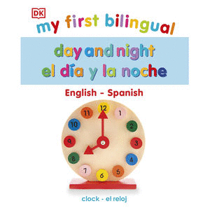 MY FIRST BILINGUAL. DAY AND NIGHT EL DÍA Y LA NOCHE