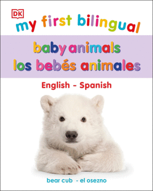 MY FIRST BILINGUAL BABY ANIMALS / LOS ANIMALES BEBÉS