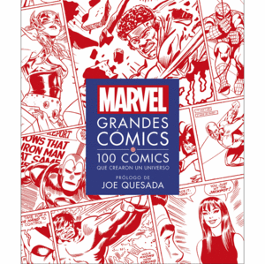 MARVEL GRANDES COMICS : 100 COMICS QUE CREARON UN UNIVERSO