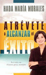 ATREVETE A ALCANZAR EL EXITO