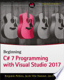 BEGINNING C# 7 PROGRAMMING WITH VISUAL STUDIO 2017
