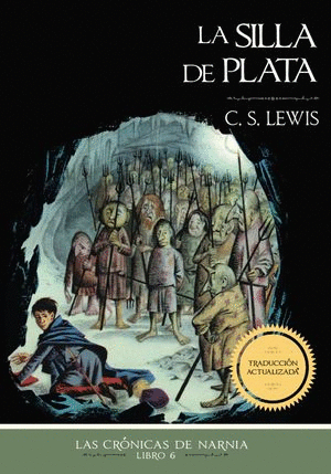 LA SILLA DE PLATA / LAS CRÓNICAS DE NARNIA LIBRO 6