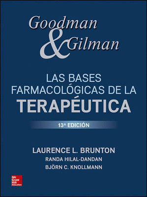 GOODMAN & GILMAN LAS BASES FARMACOLOGICAS DE LA TERAPEUTICA 13VA ED
