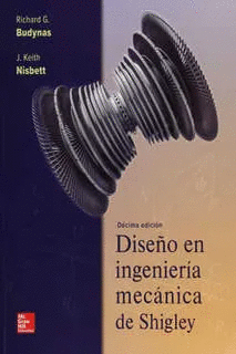 DISEÑO EN INGENIERIA MECANICA DE SHIGLEY / DECIMA EDICION