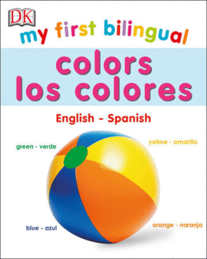 MY FIRST BILINGUAL COLORS / LOS COLORES