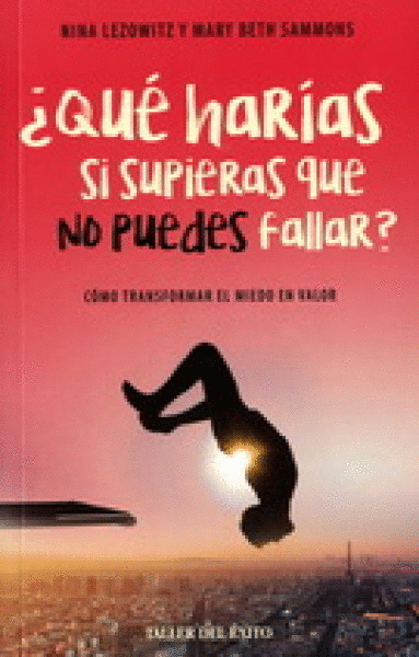 QUE HARIAS SI SUPIERAS QUE NO PUEDES FALLAR?
