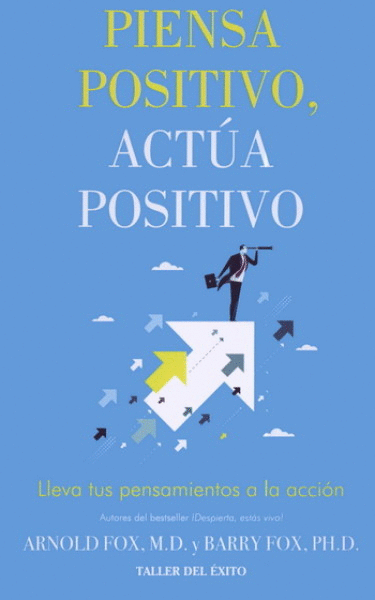 PIENSA POSITIVO, ACTUA POSITIVO