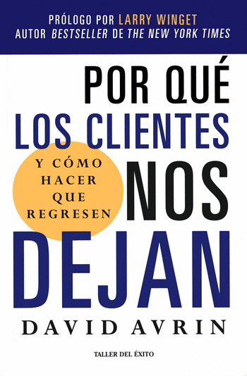 POR QUÉ LOS CLIENTES NOS DEJAN. Y CÓMO HACER QUE REGRESEN