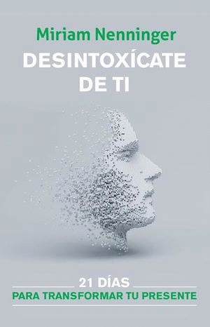 DESINTOXICATE DE TI, Y VUELVE A ELEGIRTE