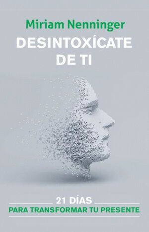 DESINTOXICATE DE TI, Y VUELVE A ELEGIRTE