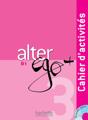 ALTER EGO +3 B1 CAHIER D´ACTIVITES