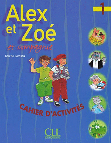 ALEX ET ZOE ET COMPAGNE 1  CAHIER D ACTIVITES