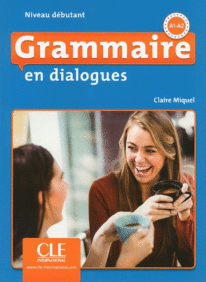 GRAMMAIRE EN DIALOGUES - NIVEAU DÉBUTANT (A1/A2)