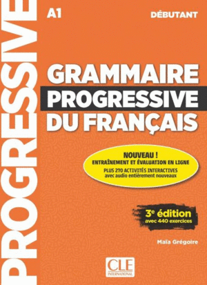 GRAMMAIRE PROGRESSIVE DU FRANÇAIS - NIVEAU DÉBUTANT (A1)