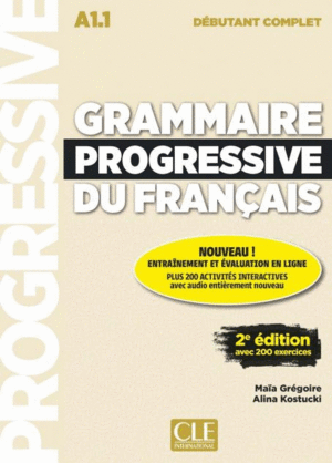 GRAMMAIRE PROGRESSIVE DU FRANÇAIS - NIVEAU DÉBUTANT COMPLET (A1.1)
