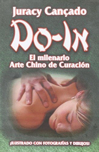DO-IN, EL MILENARIO ARTE CHINO DE CURACION