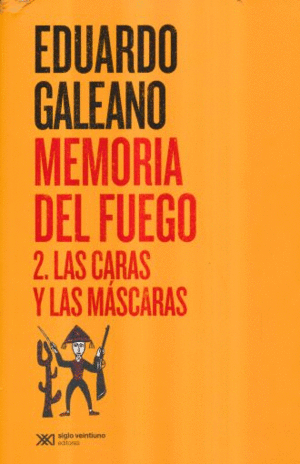 MEMORIA DEL FUEGO II. LAS CARAS Y LAS MASCARAS