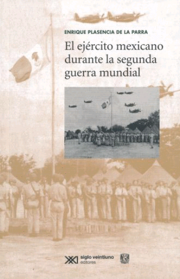 EJERCITO MEXICANO DURANTE LA SEGUNDA GUERRA MUNDIAL, EL