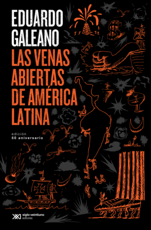 VENAS ABIERTAS DE AMERICA LATINA, LAS (EDICION 50 ANIVERSARIO)