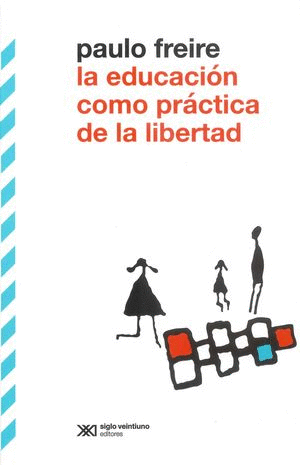 EDUCACIÓN COMO PRÁCTICA DE LA LIBERTAD, LA