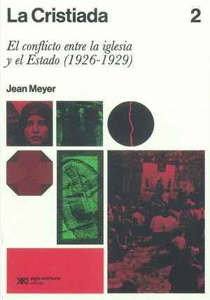 CRISTIADA 2, LA. EL CONFLICTO ENTRE LA IGLESIA Y EL ESTADO (1926 - 1929)
