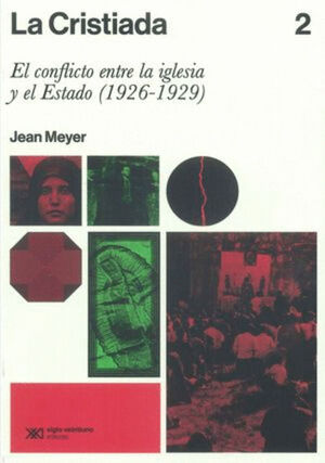 LA CRISTIADA 2 / EL CONFLICTO ENTRE LA IGLESIA Y EL ESTADO (1926 - 1929)