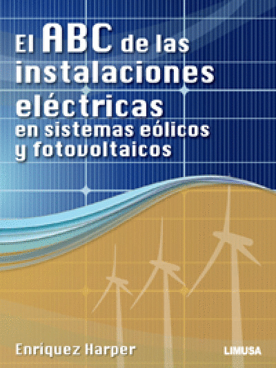 ABC DE LAS INSTALACIONES ELECTRICAS EN SISTEMAS EOLICOS Y FOTOVOLTAICOS