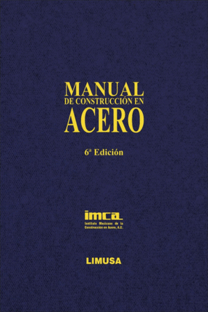 MANUAL DE CONSTRUCCION EN ACERO / 6TA. EDICION