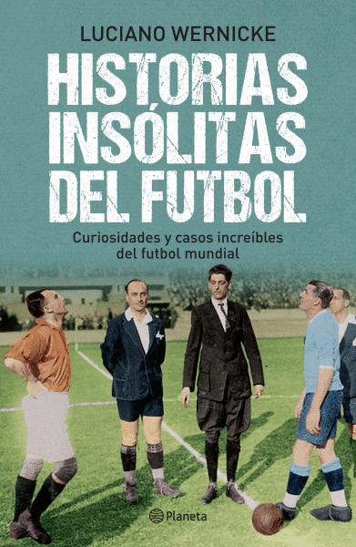 HISTORIAS INSOLITAS DE LOS MUNDIALES DE FUTBOL