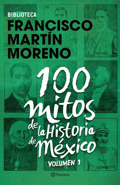 100 MITOS DE LA HISTORIA DE MÉXICO 1