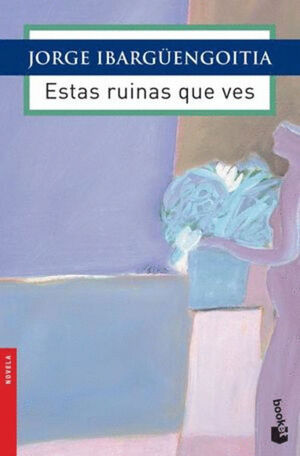 ESTAS RUINAS QUE VES