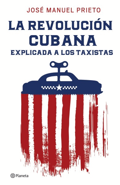 REVOLUCIÓN CUBANA EXPLICADA A LOS TAXISTAS, LA