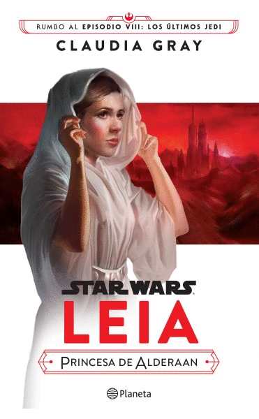 STAR WARS. LEIA, PRINCESA DE ALDERAAN