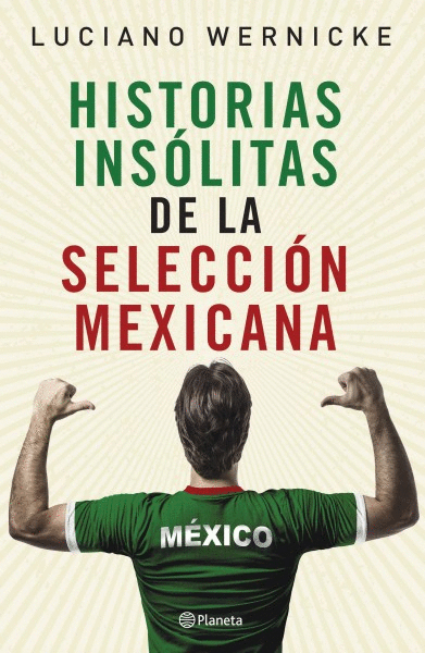 HISTORIAS INSÓLITAS DE LA SELECCIÓN MEXICANA