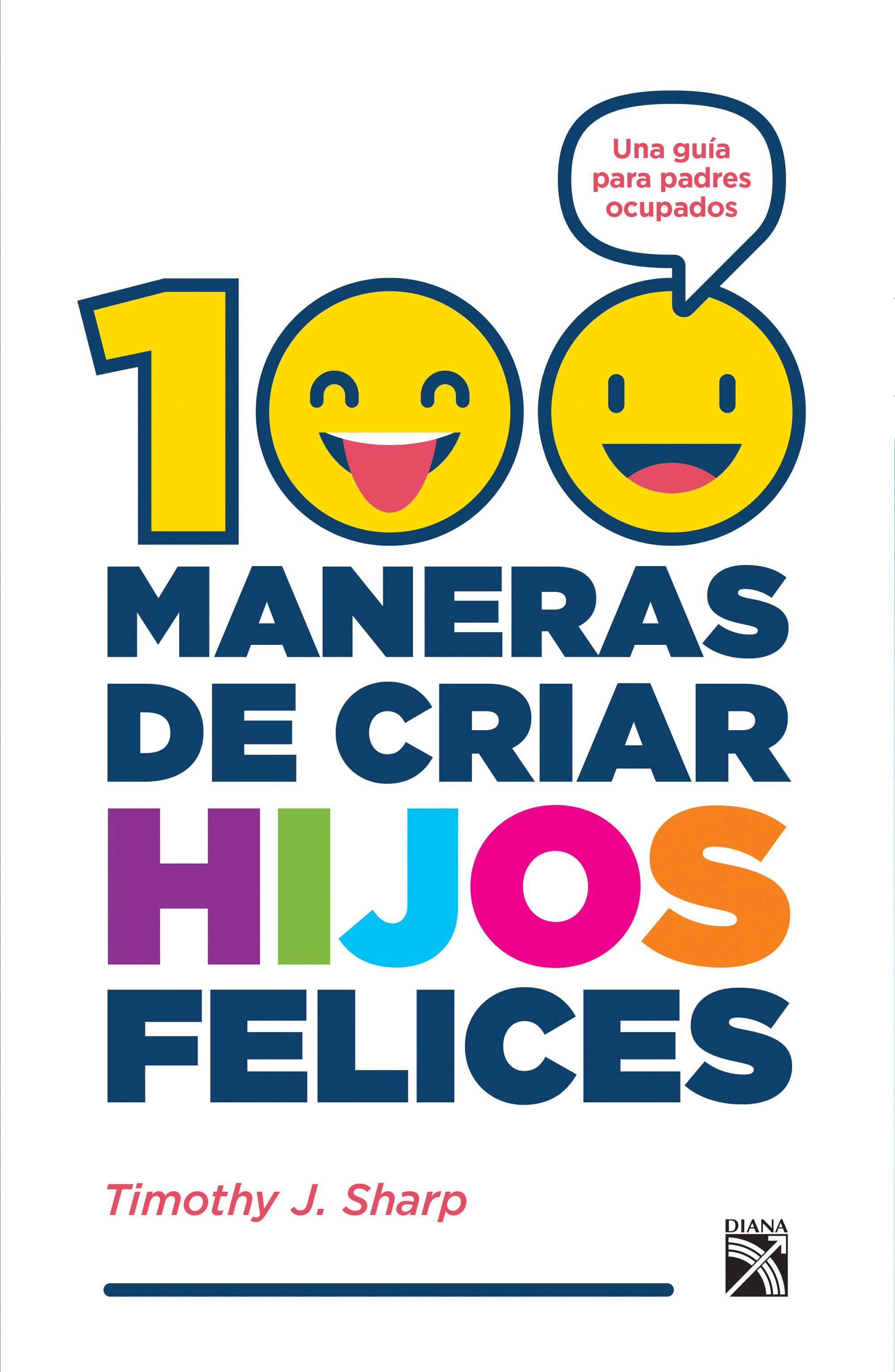 100 MANERA DE CRIAR HIJOS FELICES